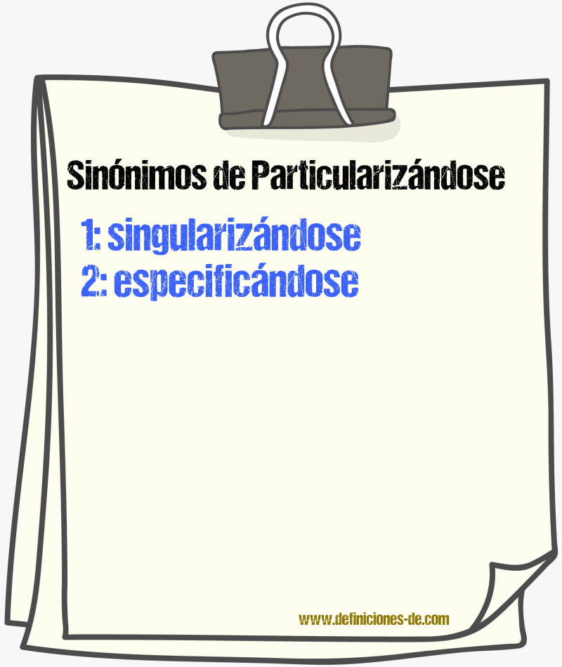 Sinónimos de particularizándose