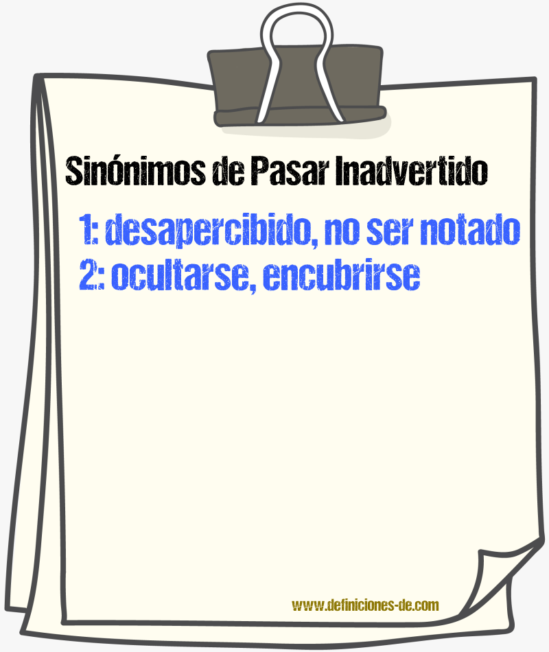 Sinónimos de pasar inadvertido