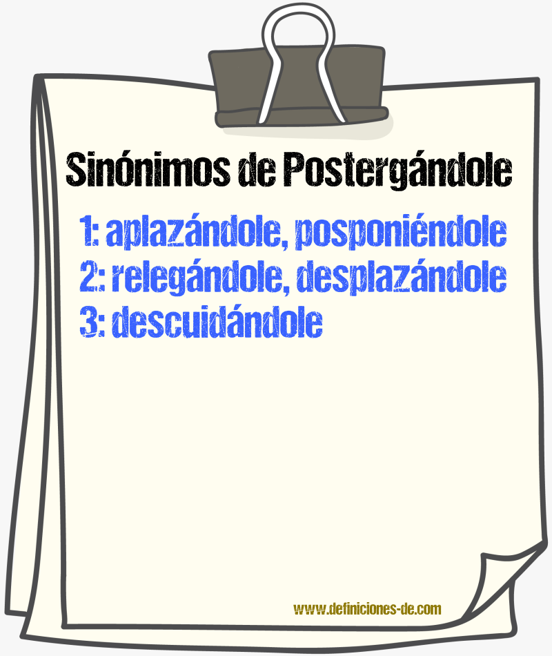 Sinónimos de postergándole
