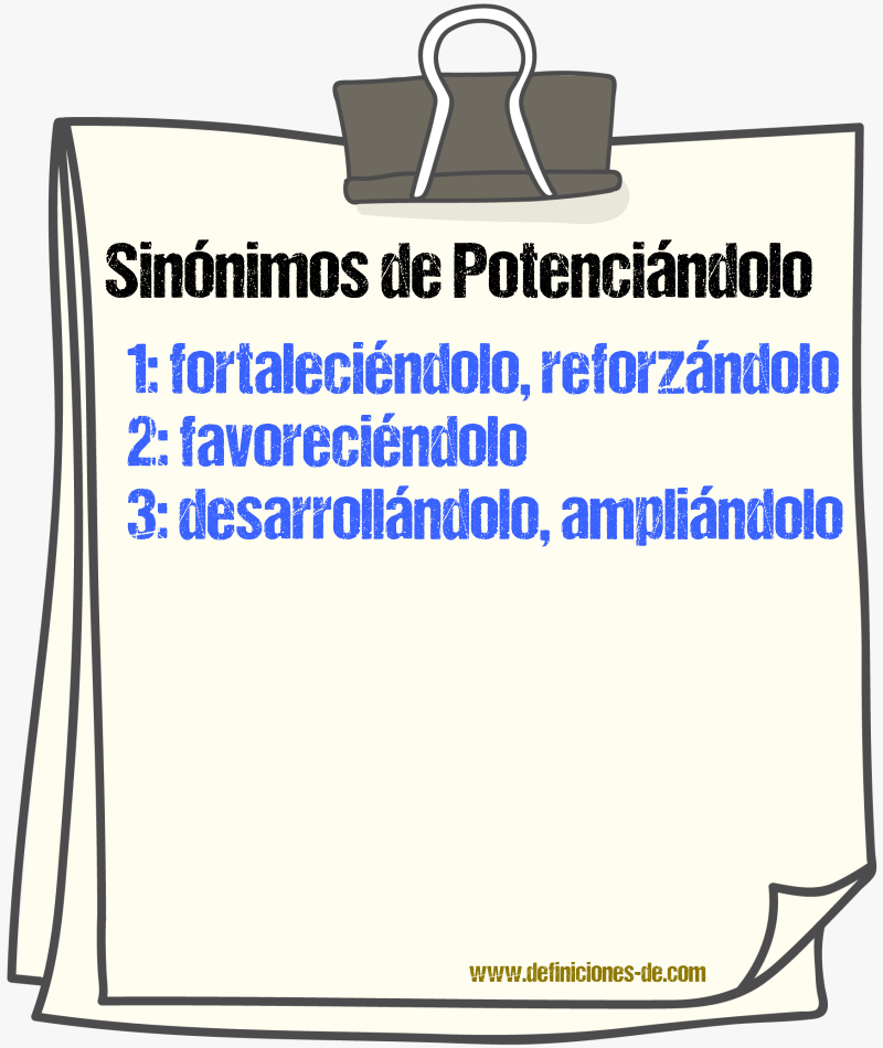 Sinónimos de potenciándolo