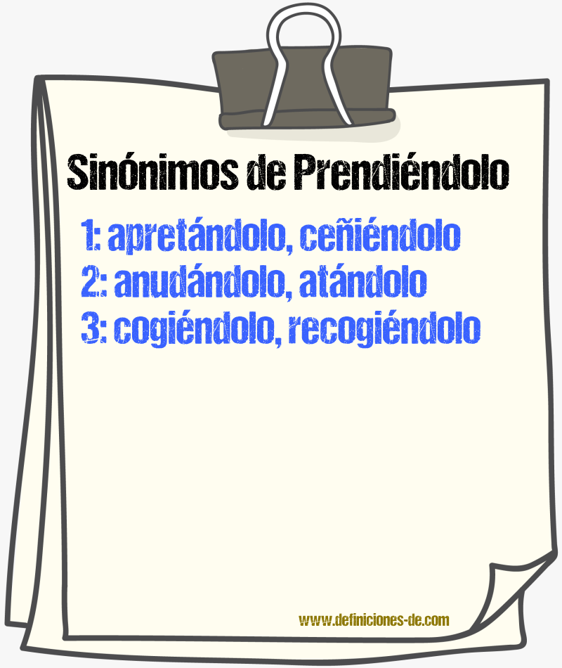 Sinónimos de prendiéndolo