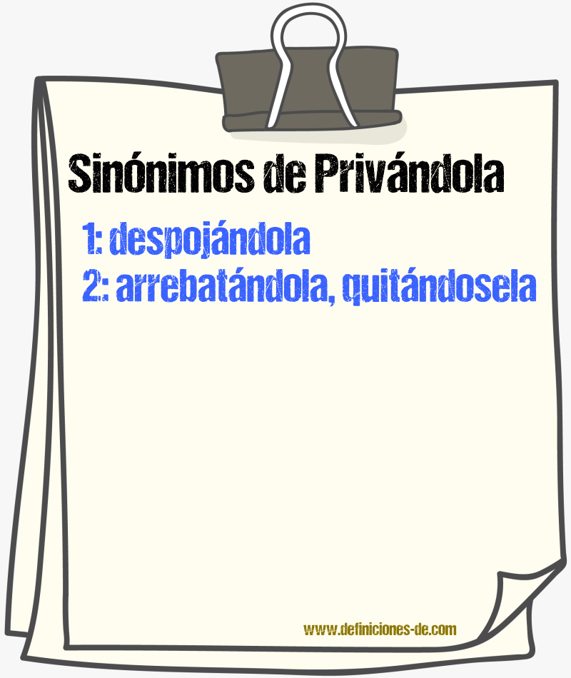 Sinónimos de privándola