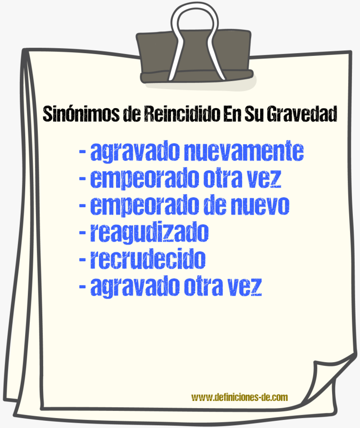 Sinónimos de reincidido en su gravedad