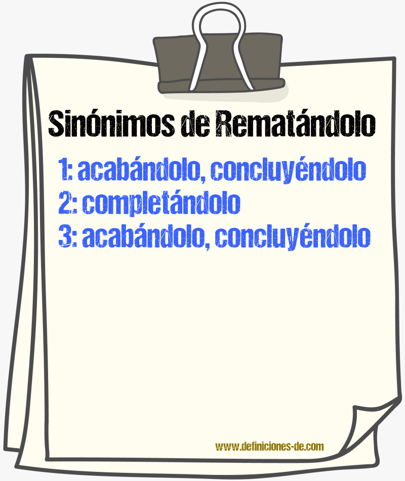 Sinónimos de rematándolo