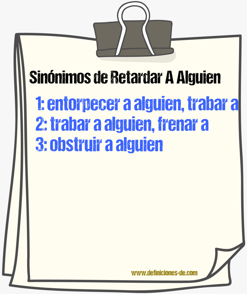 Sinónimos de retardar a alguien