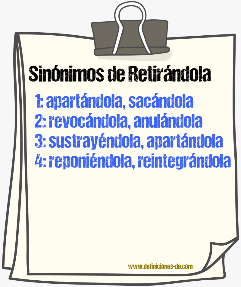 Sinónimos de retirándola