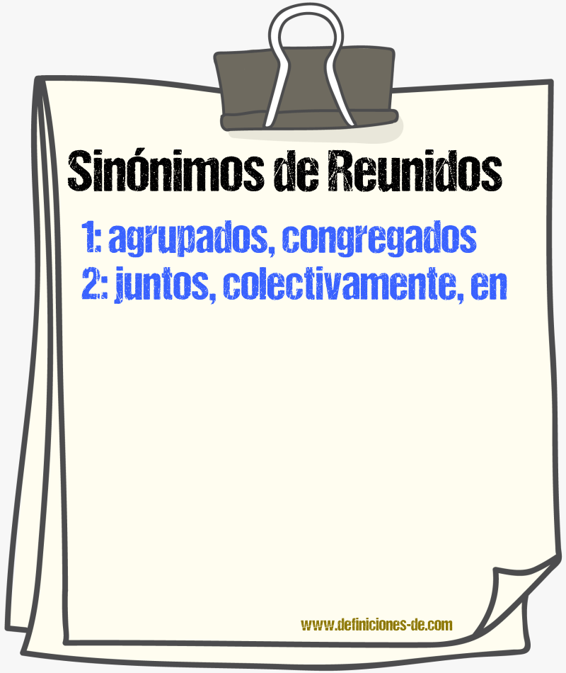 Sinónimos de reunidos