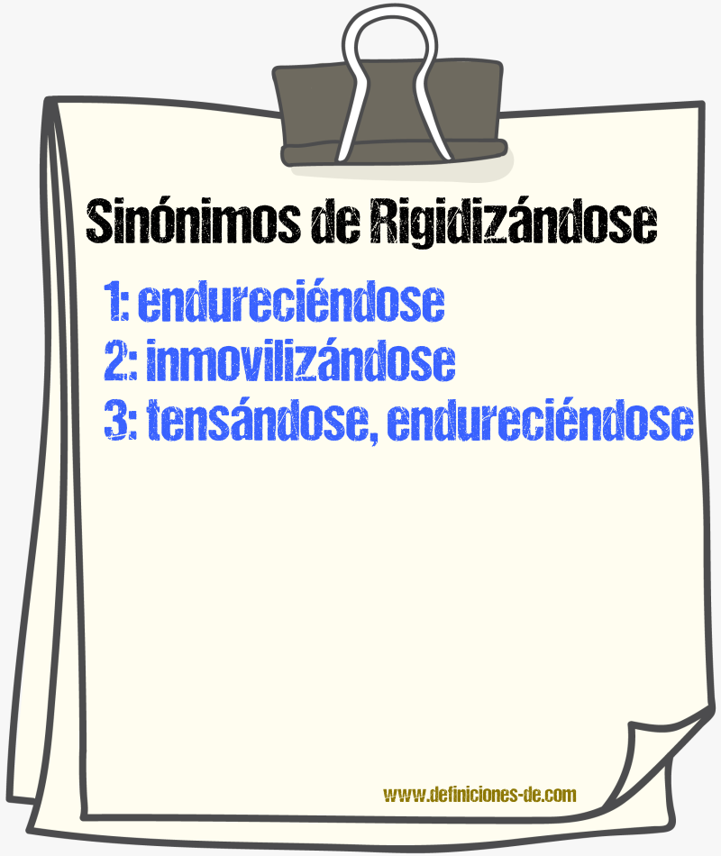 Sinónimos de rigidizándose