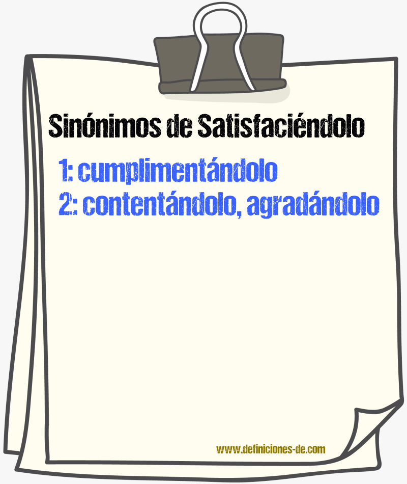 Sinónimos de satisfaciéndolo
