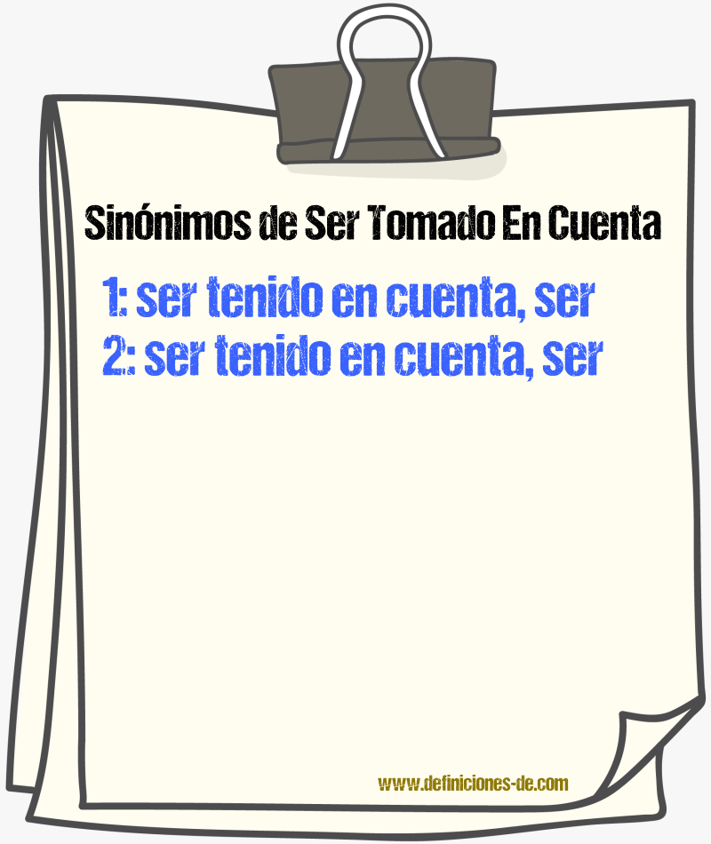 Sinónimos de ser tomado en cuenta