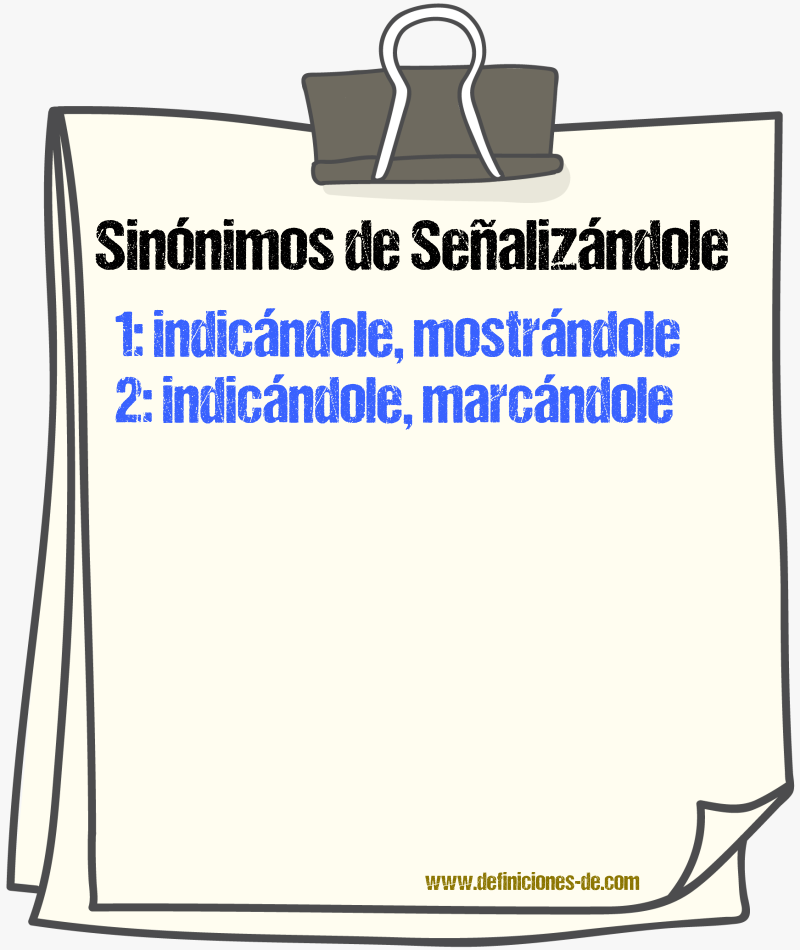 Sinónimos de señalizándole