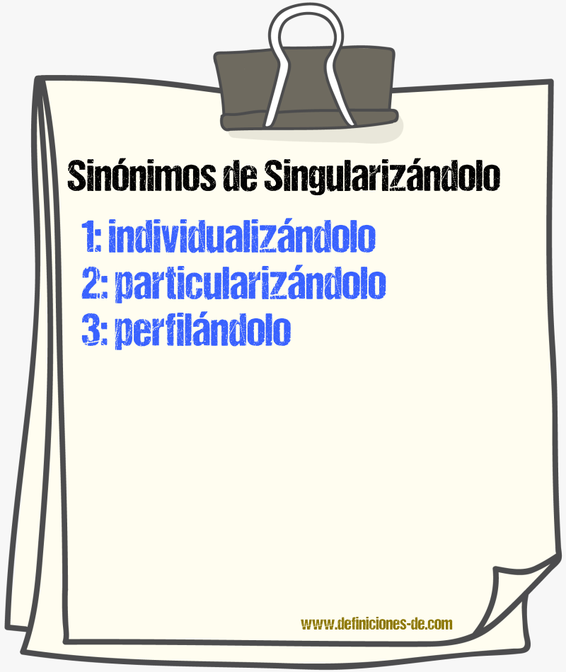 Sinónimos de singularizándolo