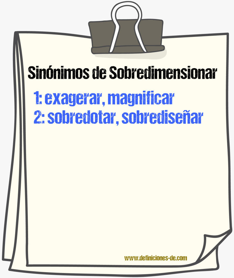 Sinónimos de sobredimensionar