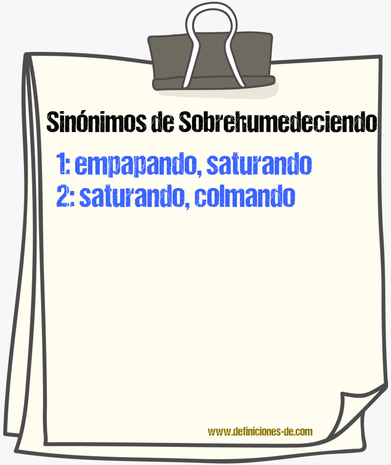 Sinónimos de sobrehumedeciendo