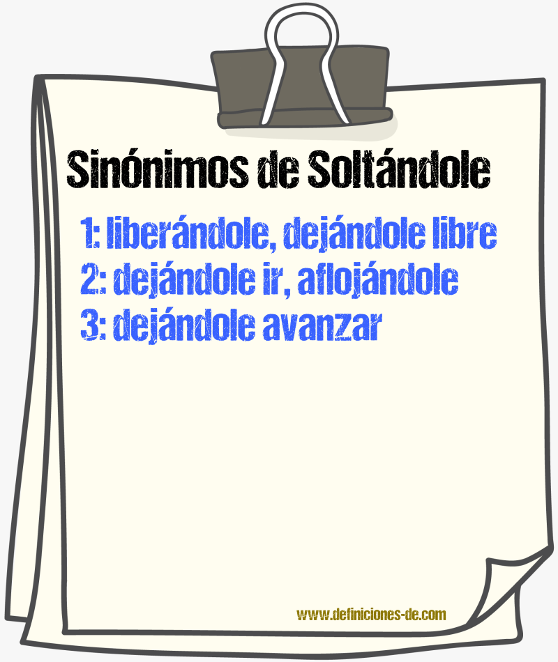 Sinónimos de soltándole