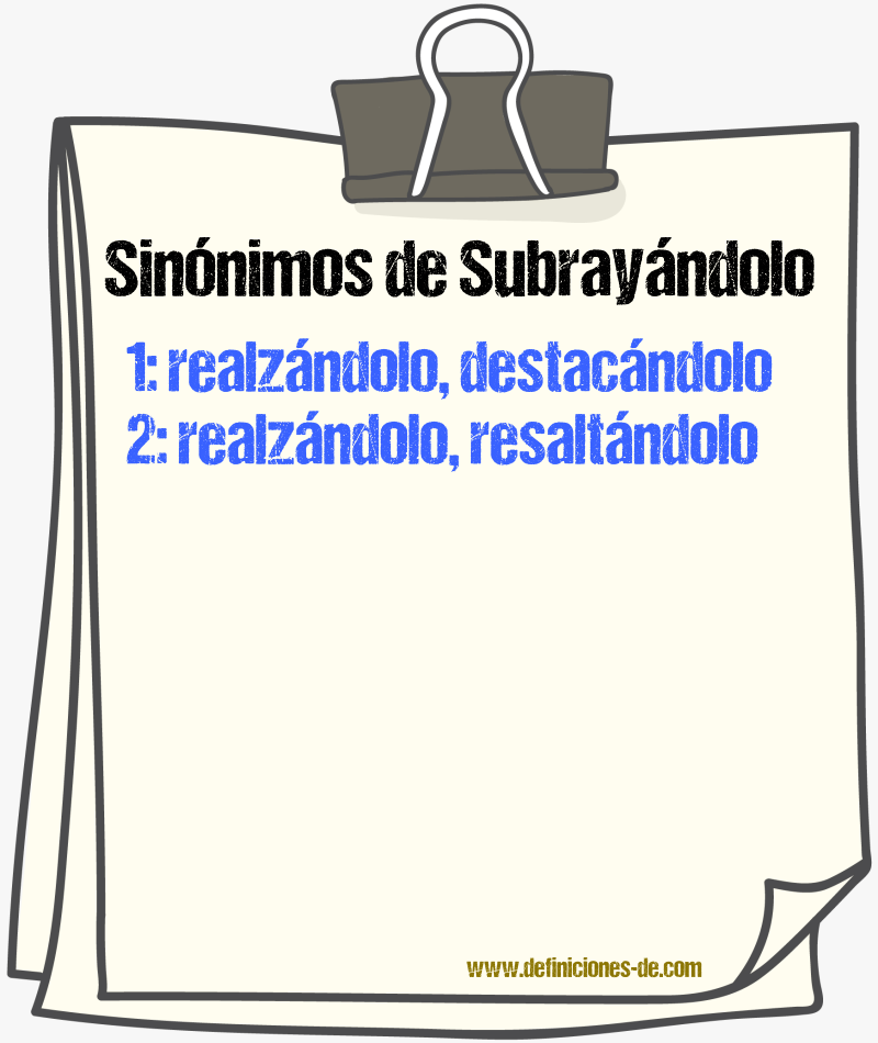 Sinónimos de subrayándolo
