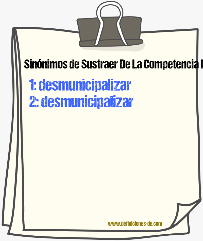 Sinónimos de sustraer de la competencia municipal