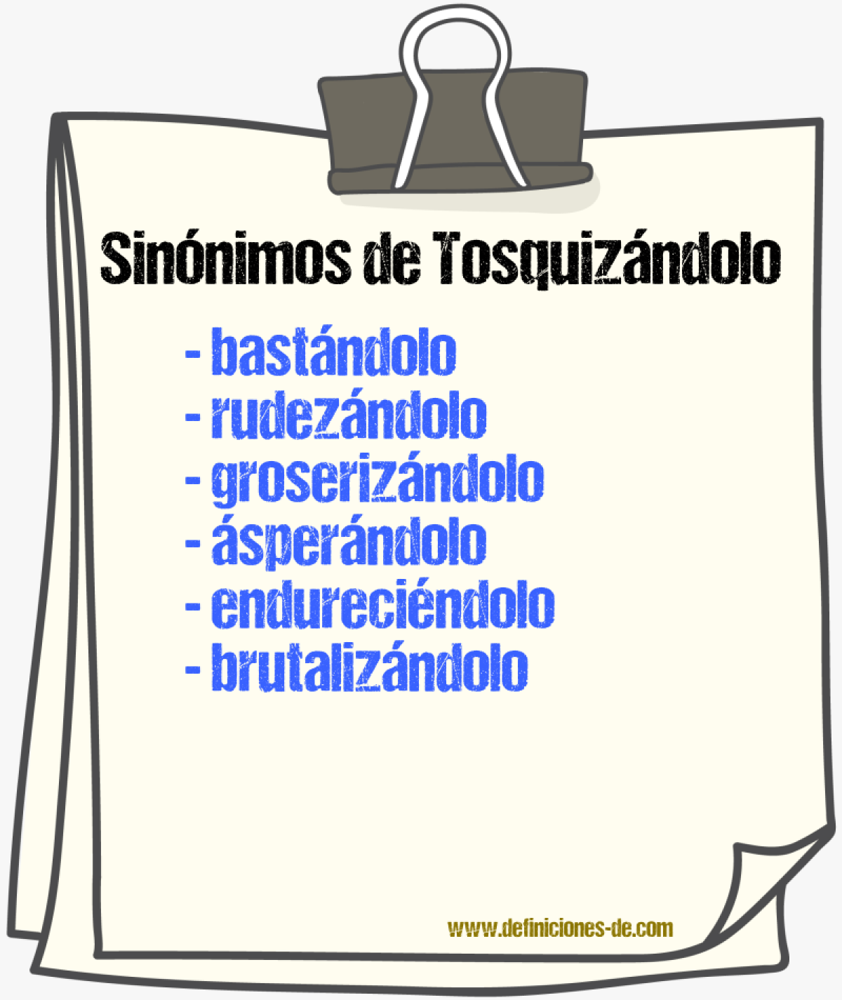 Sinónimos de tosquizándolo