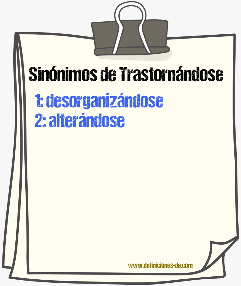 Sinónimos de trastornándose