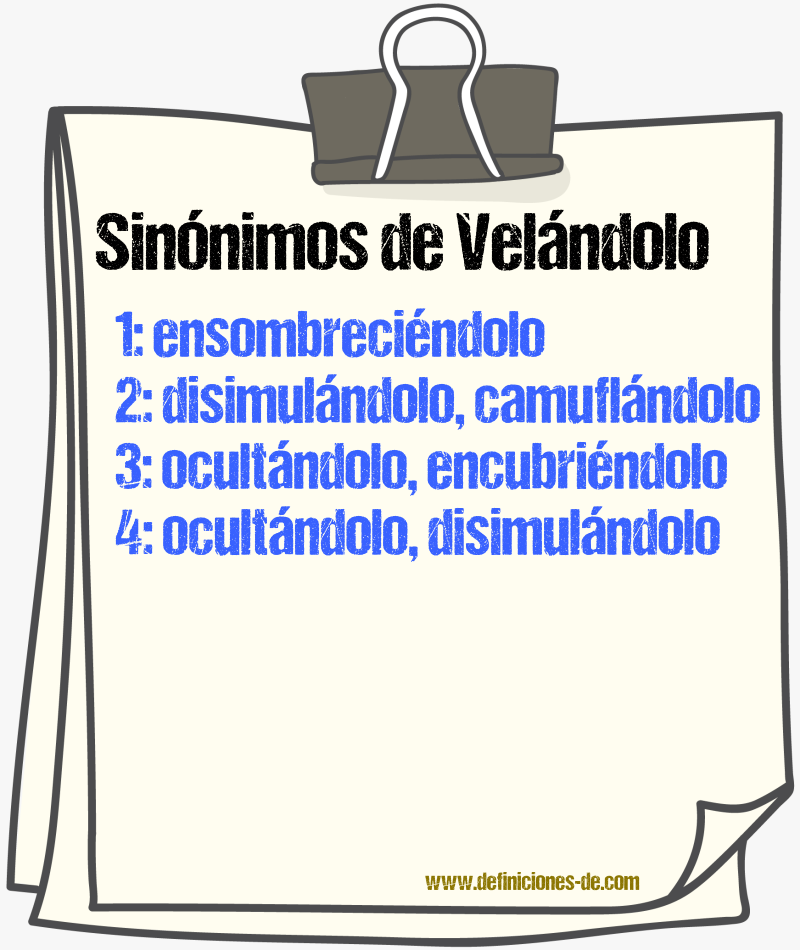 Sinónimos de velándolo