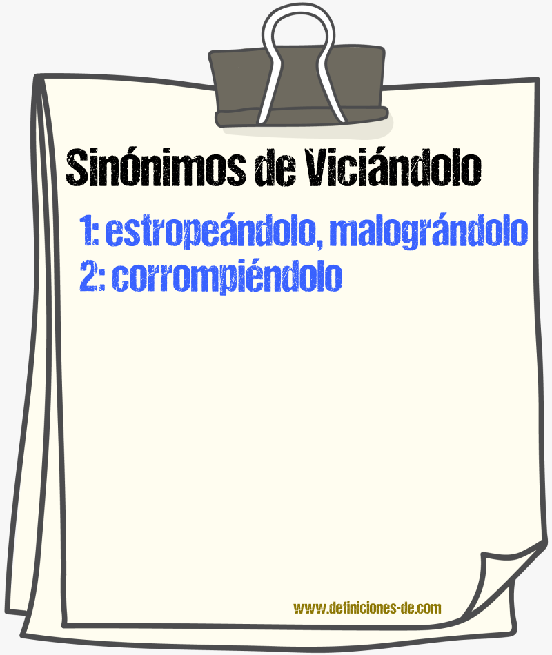 Sinónimos de viciándolo